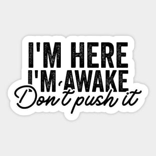 I'm Here I'm Awake Don't Push It Shirt, Funny Gamer Shirts With Sayings, Funny Birthday Tee Gift Sticker